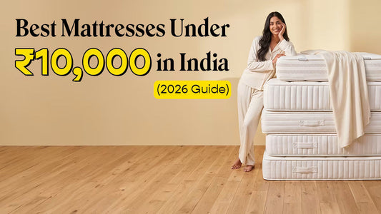 A Guide For Best Mattresses in India Under ₹10,000 (2026)