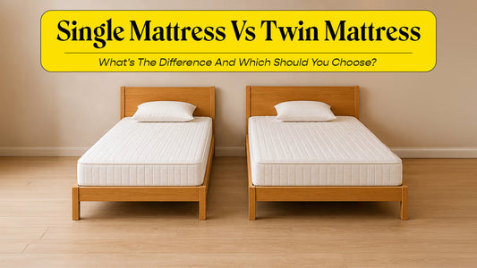 Single Mattress vs Twin Mattress: What's the Difference and Which Should You Choose?