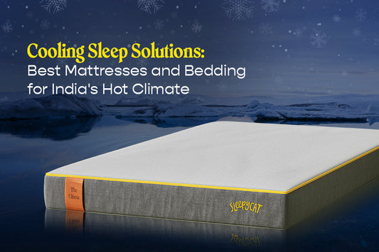 Cooling Sleep Solutions: Best Mattresses and Bedding for India's Hot Climate