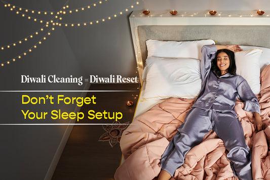 Diwali Cleaning = Diwali Reset: Don’t Forget Your Sleep Setup