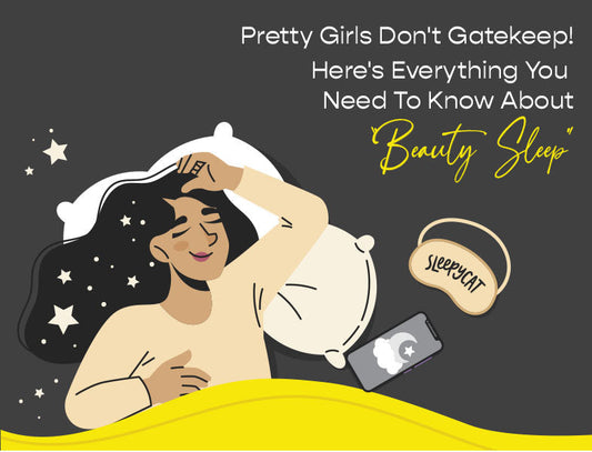 Pretty Girls Don't Gatekeep! Here's Everything You Need To Know About “Beauty Sleep"