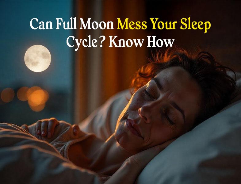 can full moon mess your sleep cycle